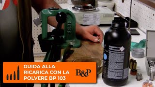 Guida alla ricarica con la nuova polvere BP 103 Baschieri amp Pellagri [upl. by Zoes]