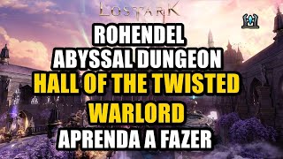 LOST ARK  ROHENDEL ABYSSAL DUNGEON HALL OF THE TWISTED WARLORD PTBR [upl. by Augie718]