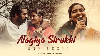 Alagiya Sirukki  Unplugged  Hidden Talents  Ka Pae Ranasingam  Parvathy Jageesh  Ghibran [upl. by Rod962]