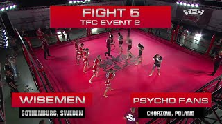 Fight 5 of the TFC Event 2 Psycho Fans Chorzow Poland vs Wisemen Gothenburg Sweden [upl. by Nell746]