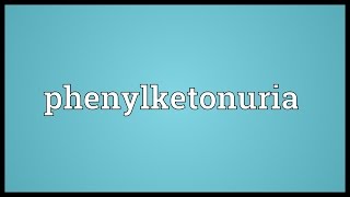 Phenylketonuria Meaning [upl. by Aicnelav]