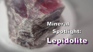 Mineral Spotlight  Lepidolite [upl. by Yelekreb]