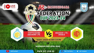 LIVE  Chittagong Abahoni vs Abahani Ltd Dhaka  Federation Cup 202324 [upl. by Pelletier]