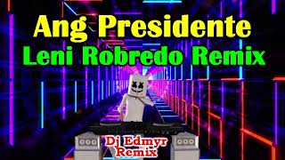 ANG PRESIDENTE LENI ROBREDO REMIX  GAB VALENCIANO FT DJ EDMYR REMIX [upl. by Eissac849]