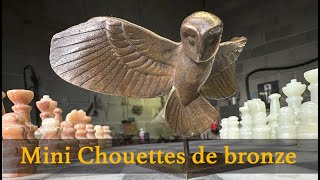 FABRICATION DES MINI CHOUETTES DE BRONZE [upl. by Anselma]