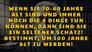 Wenn Sie 70 Jahre alt sind und die folgenden 8 Dinge noch tun können sind Sie ein seltenes Juwel [upl. by Ianaj]