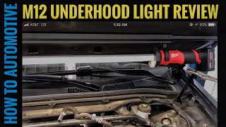 New Milwaukee M12 12Volt LithiumIon Cordless LED Underhood Light XC Kit Review [upl. by Anan]