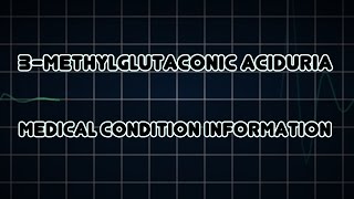 3Methylglutaconic aciduria Medical Condition [upl. by Aiciles]