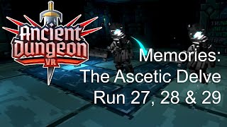 Ancient Dungeon VR  Memories  The Ascetics Delve  Run 27 28 amp 29 [upl. by Colly]