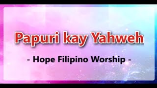 Papuri kay Yahweh  Instrumental amp Lyrics Hope Filipino Worship [upl. by Yance188]