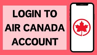 How To Login To Air Canada Account 2023  Air Canada Sign In [upl. by Ardnama587]