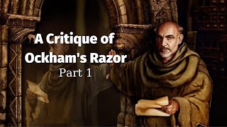 A Critique of Ockhams Razor Part 1 [upl. by Hillard]