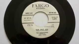 The Aquatones  Our First Kiss 45 rpm [upl. by Mycah727]