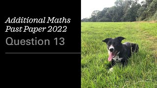 Additional Maths PP 2022 Q13 [upl. by Lucrece]