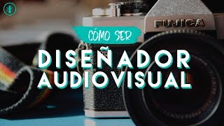 Cómo ser Diseñador Audiovisual [upl. by Major]