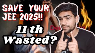 11th Wasted ❓  quot Crack Jee 2025 🔥quot Do this to save Your Jee 2025 Preparation ‼️ [upl. by Talbot]