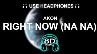 Akon  Right Now Na Na Na 8D SONG  BASS BOOSTED [upl. by Grizel221]