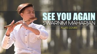 See You Again  Wiz Khalifa ftCharlie Puth  Melodious Flute Cover  Swarnim Maharjan [upl. by Nasia]