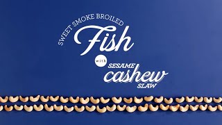 Sweet smoke broiled Fish with Sesame cashew slaw [upl. by Landre]