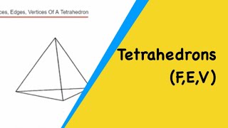 Tetrahedrons Faces Edges And Vertices Of A Tetrahedron Triangular Based Pyramid [upl. by Nhabois]