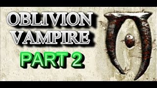 Lets Play OBLIVION Part 2 Brotha JauffreVampire Build [upl. by Eineg470]