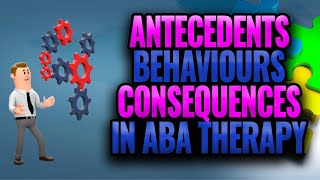 Antecedents Behaviours Consequences in ABA Therapy 2021 [upl. by Modesta965]