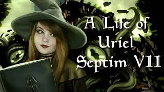 A Life of Uriel Septim VII  Elder Scrolls Lore Audiobook [upl. by Leinahtan]