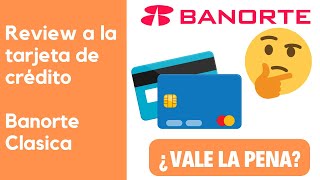 Review a la Tarjeta de Credito Banorte Clasica ¿Vale la pena [upl. by Osbert]