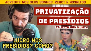 VENDERAM como SOLUÇÃO mas PRIVATIZAR PRESÍDIOS RESOLVE o que feat Rita Von Hunty  João Carvalho [upl. by Hallagan]