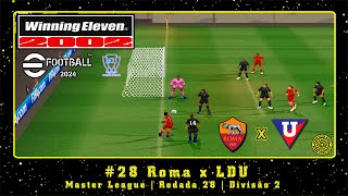 Winning Eleven 2002 eFootball 2024 PS1 ML 28 Roma x LDU  Rodada 28  Divisão 2 [upl. by Latsyrhk]