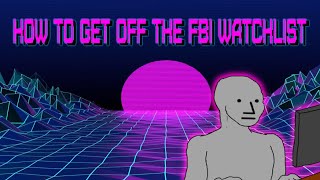 HOW TO GET OFF THE FBI WATCHLIST [upl. by Mcgaw187]