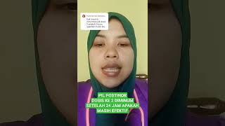 PIL POSTINOR DOSIS KE 2 DIMINUM SETELAH 24 JAM APAKAH MASIH EFEKTIF shorts [upl. by Euqinad453]