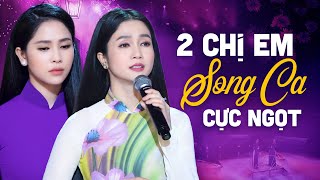 2 Chị Em Phương Anh Phương Ý Song Ca Bolero Ngọt Ngào Làm Lay Động Triệu Trái Tim Người Nghe [upl. by Wood]