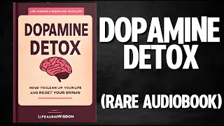 Dopamine Detox  How To Clean Up Your Life and Reset Your Brain Audiobook [upl. by Eldreda]