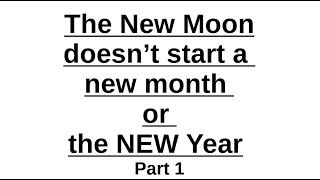 13th Month The New Moon doesn’t start a new month Part 1 [upl. by Htebiram]