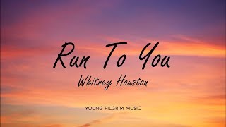 Whitney Houston  Run To You Lyrics [upl. by Ocsisnarf]