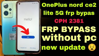 OnePlus Nord CE 2 Lite 5G FRP Bypass OnePlus CPH2381 Google Account Bypass Without Pcnew update [upl. by Niarda]