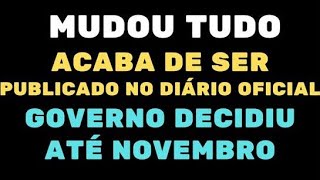 MUDOU TUDO ACABA DE SER PUBLICADO NO DIÁRIO OFICIAL DA UNIÃO GOVERNO DECIDIU ATÉ NOVEMBRO [upl. by Einad]