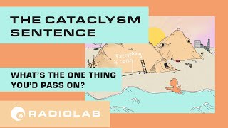 The Cataclysm Sentence  Radiolab Podcast [upl. by Earaj]