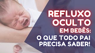 Refluxo Oculto em Bebês O Que Todo Pai Precisa Saber refluxo bebê maternidade amamentacao [upl. by Ahseken]