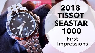 2018 Tissot Seastar 1000 First Impressions amp Thoughts Review [upl. by Delcine60]