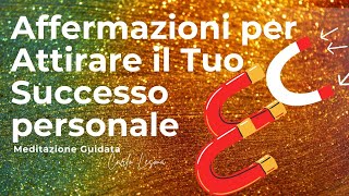 Affermazioni per attrarre il tuo successo e diventare un magnete di buone vibrazioni positive [upl. by Enirrok]