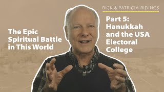 The Epic Spiritual Battle in This World  Part 5  Hanukkah and the USA Electoral College [upl. by Audrye]