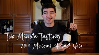 TWO MINUTE TASTING 2019 Meiomi Pinot Noir [upl. by Yelyab]