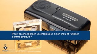 Peuton enregistrer un employeur à son insu et l’utiliser comme preuve [upl. by Lederer]