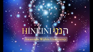 Hineini Awareness Within Uncertainty [upl. by Nroht434]