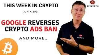 🔴 Google Reverses Crypto Ads Ban  This Week in Crypto – Jun 7 2021 [upl. by Tham310]