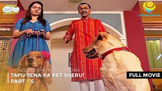 Tapu Sena Ka Pet Sheru I FULL MOVIE  PART 5 I Taarak Mehta Ka Ooltah Chashmah Ep 1105 to 1108 [upl. by Nylahsoj]