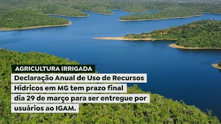 Declaração Anual de Uso de Recursos Hídricos em MG tem prazo final dia 29 de março [upl. by Suoivatram]