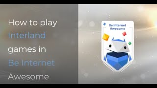 How to Play Be Internet Awesome Interland [upl. by Ilaire]